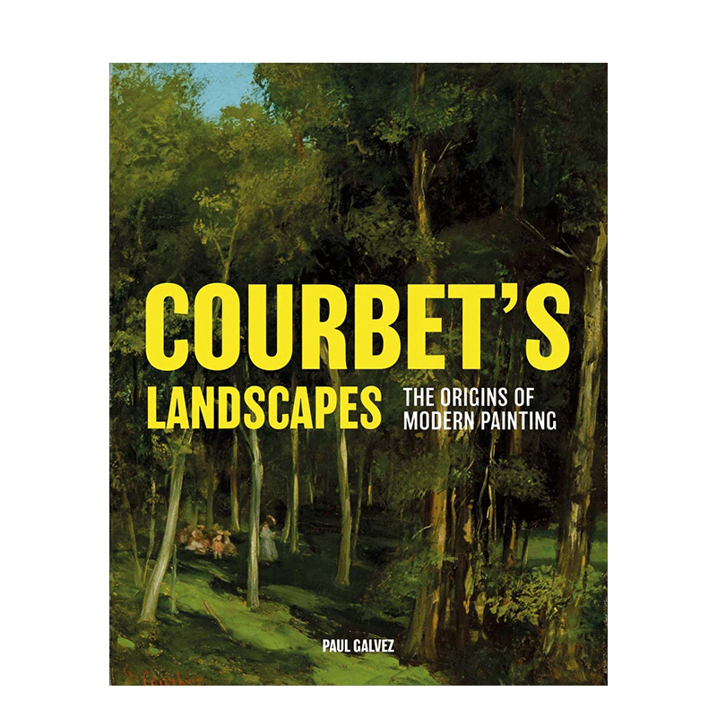 【现货】英文原版 库尔贝的风景画:现代绘画的起源 Courbet’s Landscapes:The Origins of Modern Painting进口艺术正版书