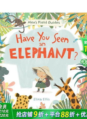 【现货】你见过大象吗？ 【Alex's Field Guides】Have You Seen an Elephant? 英文儿童插画故事绘本 进口童书