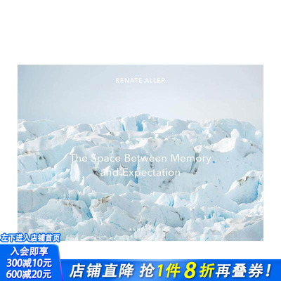【现货】英文原版 记忆与期望之间的空间 The Space Between Memory and Expectation 冰川沙丘等自然景观摄影 Renate Aller