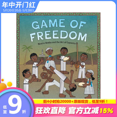 【预售】自由游戏：宾巴大师和卡波耶拉艺术 Game of Freedom: Mestre Bimba and the Art of Capoeira 英文儿童插画故事绘本书