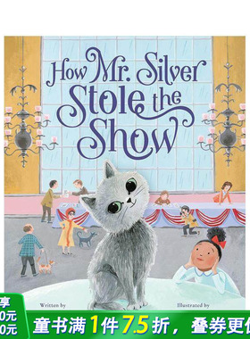 【预售】西尔弗先生如何出尽风头 How Mr. Silver Stole the Show 英文儿童插画故事绘本 进口童书
