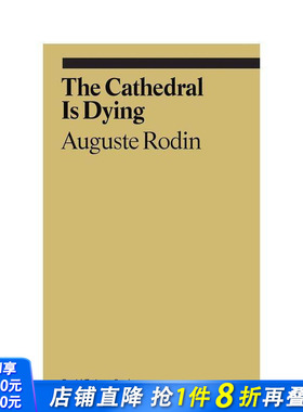 【预售】大教堂正在死亡:奥古斯特·罗丹 【Ekphrasis】Cathedral Is Dying 原版英文艺术画册画集 正版进口书
