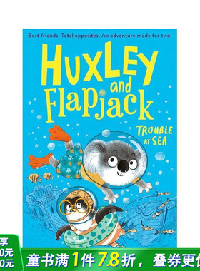 【预售】赫胥黎和烙饼:海上的麻烦 Huxley and Flapjack: Trouble at Sea 英文儿童故事 英文阅读拓展进口书