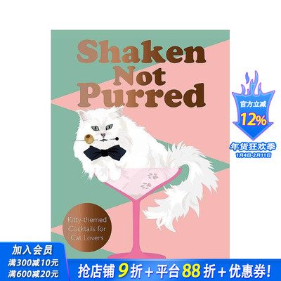 【现货】摇晃酒杯：为爱猫人士准备的猫咪主题鸡尾酒 Shaken Not Purred 原版英文餐饮生活美食 正版进口书