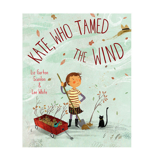 【预售】Kate Who Tamed The Wind 驯风的凯特 获奖作家Liz Garton Scanlon 巧动脑筋 环保故事 3-6岁 英语精装英文儿童进口绘本