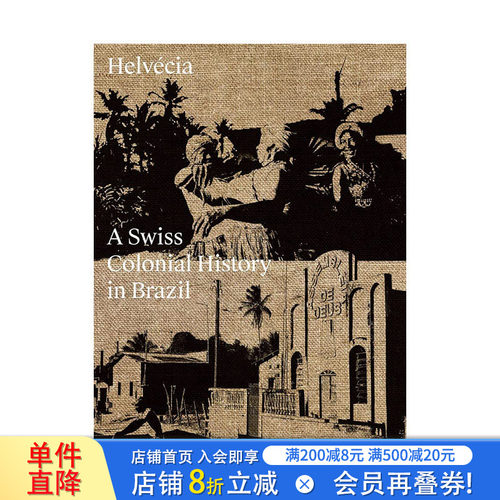 【预售】英文原版 埃尔韦西亚：瑞士在巴西的殖民史 Helvecia: A Swiss Colonial History in Brazil 纪实摄影 正版进口书籍画册