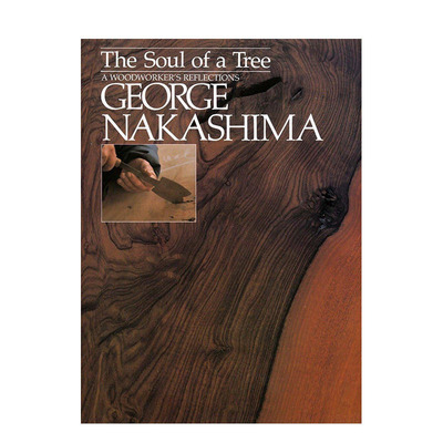 【现货】英文 树的灵魂：木艺大师乔治·中岛 The Soul of a Tree: A Master Woodworkers Reflections 室内设计 正版书籍画册