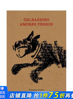 【预售】释放-爱情是狗娘 Unleashing Amores Perros 原版英文生活 奥斯卡提名电影幕后历程 正版进口书