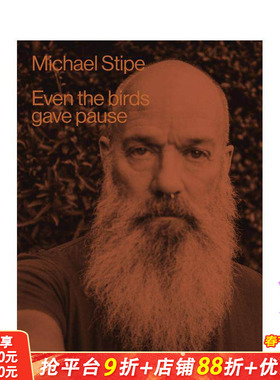 【预售】迈克尔·史帝普 Michael Stipe: Even The Birds Gave Pause 原版英文摄影 正版进口书