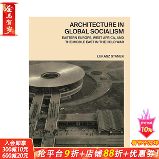 【预售】全球社会主义中的建筑：冷战时期的东欧、西非和中东 Architecture in Global Socialism 正版进口书
