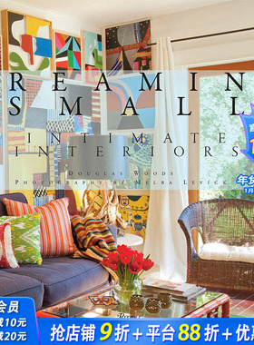 【现货】 Dreaming Small: Intimate Interiors小小梦想：图书籍进口正版 Douglas Woods ，Melba Levick 空间与装饰