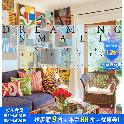 【现货】 Dreaming Small: Intimate Interiors小小梦想：图书籍进口正版 Douglas Woods ，Melba Levick 空间与装饰