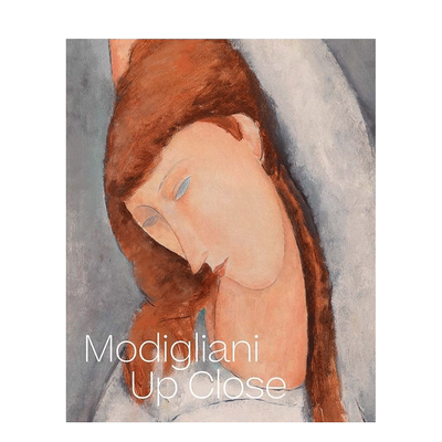 【现货】英文原版 莫迪里阿尼 近距离 Modigliani Up Close 19世纪艺术 正版进口图书画册 善优图书