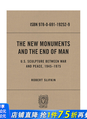 【预售】新纪念碑和人类的终结：战争与和平之间的美国雕塑 1945-1975 The New Monuments and the End of Man 英文原版艺术进口