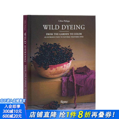 【现货】野生染料：从花园到色彩-天然植物染料入门 Wild Dyeing: From the Garden to Color 原版英文生活综合 正版进口书