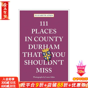 【预售】达勒姆郡不可错过的111个地方 111 Places in County Durham That You Shouldn't Mis 原版英文旅行 正版进口书