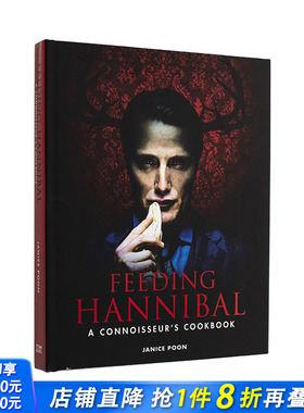 【现货】喂养汉尼拔：行家食谱 Feeding Hannibal: A Connoisseurs Cookbook英文生活原版图书进口书籍Janice Poon