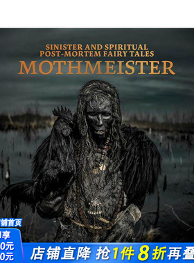 【预售】比利时艺术家Mothmeister：暗黑死后童话 Sinister and Spiritual Post-Mortem Fairy Tales 英文摄影作品集 正版进口书
