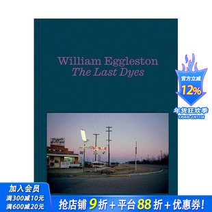 【预售】威廉·埃格尔斯顿：* 后的转染作品 William Eggleston: The Last Dyes 原版英文摄影作品集 正版进口书