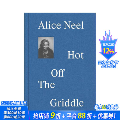 【现货】英文原版 爱丽丝-尼尔：新鲜出炉 Alice Neel：Hot off the Griddle 艺术 正版进口图书画册 善优图书