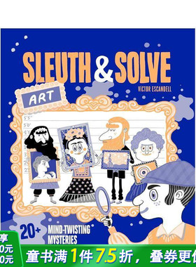 【预售】怪异侦探&解谜：艺术 20多个令人费解的谜团 Sleuth & Solve: Art STEM科普读物 英文儿童艺术启蒙绘本 进口童书