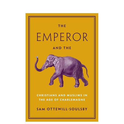 【预售】皇帝和大象：查理曼时代的基督徒和穆斯林 The Emperor and the Elephant 原版英文人文历史 正版进口书
