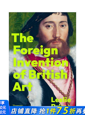 【预售】英国艺术的外来基因：从文艺复兴到启蒙运动 The Foreign Invention of British Art 原版英文艺术画册画集 正版进口书