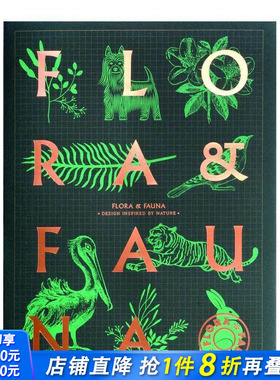 【现货】Flora & Fauna 奇花異草和珍禽异兽：崇尚自然的设计 进口原版图书