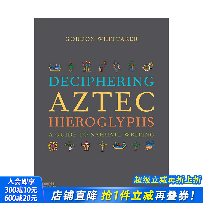【预售】【T&H】解读阿兹特克象形文字：纳瓦特文字指南Deciphering Aztec Hieroglyphs 人文古文字解说彩图图册 英文原版