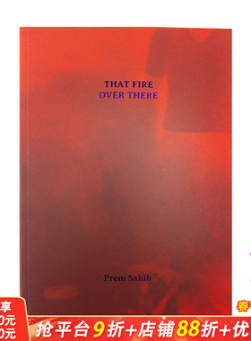 【预售】艺术家Prem Sahib – 那边的火 Prem Sahib – That Fire Over There 原版英文艺术画册画集 正版进口书