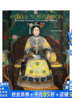 【现货】巧妙的颠覆：慈禧太后的形象塑造 Artful Subversion 原版英文艺术画册画集 正版进口书