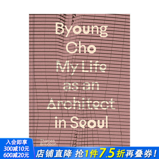 Life 英文建筑设计 预售 Cho：首尔建筑师生涯 正版 原版 进口书籍 Cho Seoul Byoung 善优图书 Architect