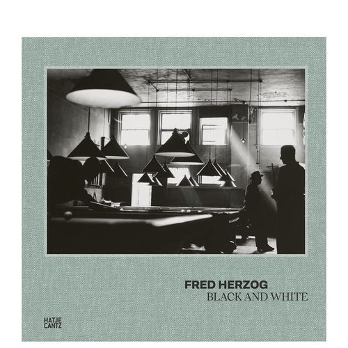 【预售】英文原版 弗莱德·赫尔佐格：黑白之间 Fred Herzog: Black and White 摄影师专辑 正版进口图书画册