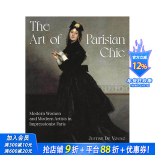 【预售】巴黎风尚艺术：印象派时期的新女性与现代艺术家 The Art of Parisian Chic  原版英文时尚 正版进口书