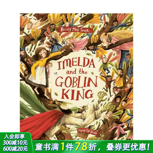 May 进口童书 3岁 the 预售 英国插画师Briony Goblin 伊梅尔达和妖精国王 Smith 英文儿童艺术插画绘本 Imelda King and