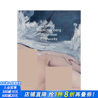 【预售】罗伯特·劳森伯格：日本粘土作品 Robert Rauschenberg: Japanese Clayworks 原版英文艺术画册画集 正版进口书籍画册