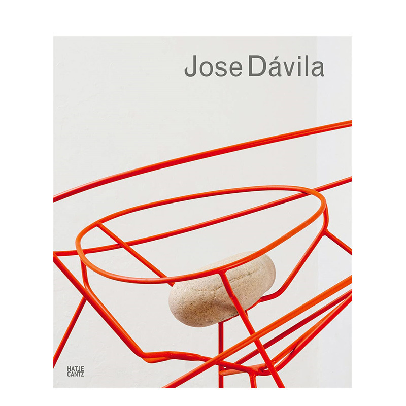 【预售】英文原版 何塞·达维拉 Jose Dávila 艺术画册 正版进口书籍 善优图书 书籍/杂志/报纸 艺术类原版书 原图主图