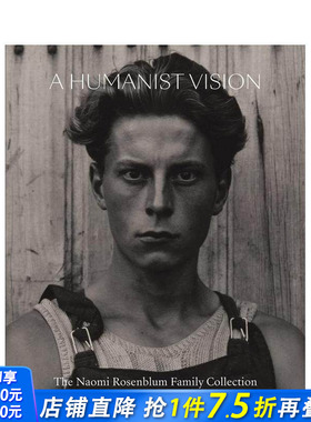 【预售】人文主义视野：纳奥米·罗森布鲁姆家族收藏 A Humanist Vision: The Naomi Rosenblum Family Collection英文摄影进口书