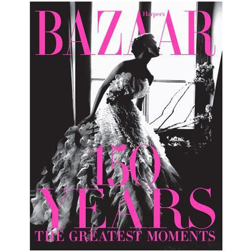 【现货】Harper‘s Bazaar: 150 Years: The Greatest Moments 时尚芭莎：150周年 英文服装时尚服饰设计图书