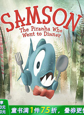 【现货】 Samson: The Piranha Who Went to Dinner，参孙:原版图书籍进口正版 Bentley 儿童绘本-自我认知/情绪管理