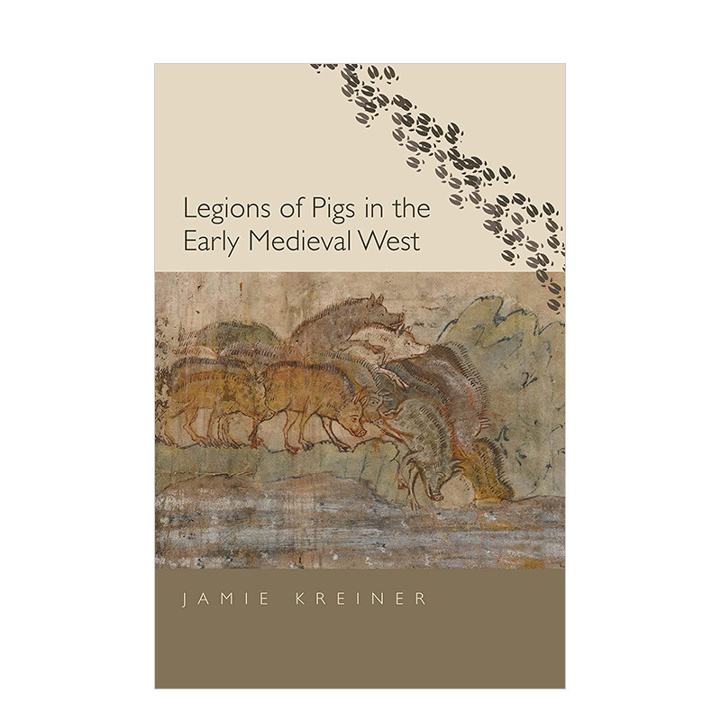 【预售】中世纪早期西方的猪群 Legions of Pigs in the Early Medieval West英文原版人文社科