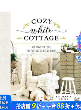 【现货】Cozy White Cottage 舒适的白色小屋100种爱家的方式 室内装饰设计英文原版图书