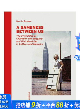 【预售】我们之间的共鸣：查米恩?冯?维根德与皮特?蒙德里安的书信回忆录 A Sameness Between Us  原版英文文学传记 正版进口书