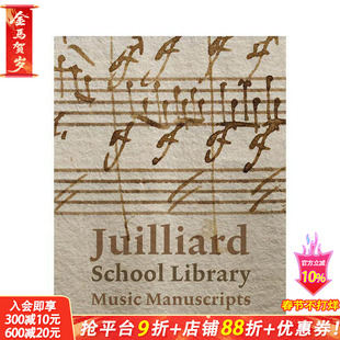 【预售】茱莉亚音乐学院图书馆音乐手稿 Juilliard School Library Music Manuscripts 原版英文音乐 正版进口书