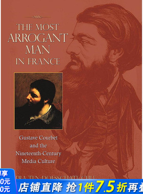 【预售】法国傲慢的男人：古斯塔夫·库尔贝与19世纪媒体文化 The Most Arrogant Man in France 英文艺术画册画集 正版进口书