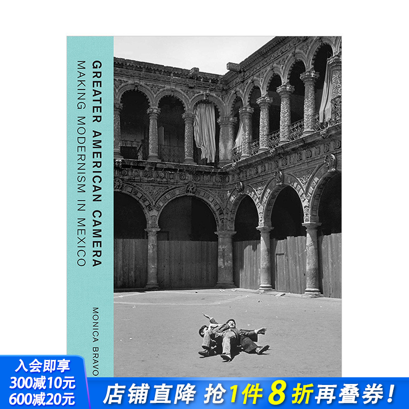 【现货】美式摄影：在墨西哥制造现代主义 美洲摄影历史 Greater American Camera 英文原版正版进口书