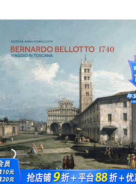 【预售】贝尔纳多?贝洛托 1740：托斯卡纳之旅 十八世纪风景画代表人物 Bernardo Bellotto 1740  英文艺术画册画集 正版进口书