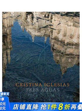 【预售】克里斯蒂娜·伊格莱西亚斯：三水 Cristina Iglesias: Tres Aguas 原版英文艺术画册画集 正版进口书