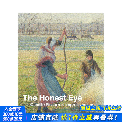 【预售】真知灼见：卡米耶·毕沙罗的印象派 The Honest Eye: Camille Pisarro's Impressionism 英文19世纪艺术画集 正版进口书