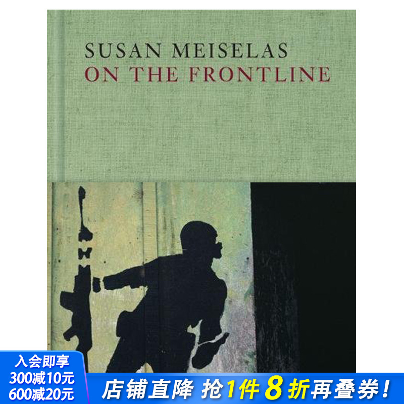 【现货】Susan Meiselas: On the Frontline，Susan Meiselas：前线 英文原版艺术摄影图书【T&H】